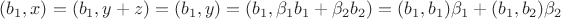 $(b_1, x)=(b_1, y+z)=(b_1, y)=(b_1, \beta_1 b_1+\beta_2 b_2)=(b_1, b_1)\beta_1+(b_1, b_2)\beta_2$
