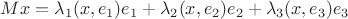 $Mx=\lambda_1(x,e_1)e_1+\lambda_2(x,e_2)e_2+\lambda_3(x,e_3)e_3$
