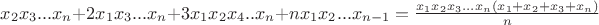 $x_2x_3...x_n+2x_1x_3...x_n+3x_1x_2x_4..x_n+nx_1x_2...x_{n-1}=\frac{x_1x_2x_3...x_n(x_1+x_2+x_3+x_n)}{n}$