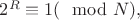 $2^R\right \equiv 1 (\mod N),$