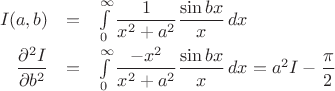 $\begin{array}{rcl}I(a,b)&=&\int\limits_{0}^{\infty}\dfrac 1{x^2 + a^2}\dfrac{\sin bx}x\,dx\\ [2ex]\dfrac{\partial^2I}{\partial b^2}&=&\int\limits_{0}^{\infty}\dfrac {-x^2}{x^2 + a^2}\dfrac{\sin bx}x\, dx=a^2I-\dfrac{\pi}2\end{array}$