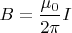 $\displaystyle{B = \frac{\mu_0}{2\pi}I}$