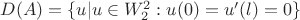 $D(A) = \lbrace u|u \in W^2_2: u(0)=u'(l)=0 \rbrace$