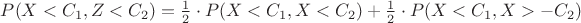 $P(X<C_1,Z<C_2)=\frac{1}{2}\cdot P(X<C_1,X<C_2)+\frac{1}{2} \cdot P(X<C_1,X>-C_2)$