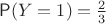 $\mathsf P(Y=1)=\frac23$