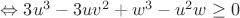 $\Leftrightarrow3u^3-3uv^2+w^3-u^2w\geq0$