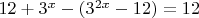 $12+3^x-(3^{2x}-12)=12$