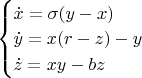 $\begin{cases} \dot x = \sigma (y - x) \\ \dot y = x (r - z) - y \\ \dot z = x y - b z \end{cases}$