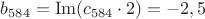 $b_{584}=\operatorname{Im}(c_{584}\cdot2)=-2,5$