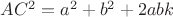 $AC^2 = a^2 + b^2 + 2abk$