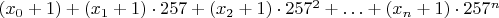 $(x_0+1)+(x_1+1)\cdot 257+(x_2+1)\cdot 257^2+\ldots+(x_n+1)\cdot 257^n$