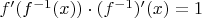 $f'(f^{-1}(x)) \cdot (f^{-1})'(x)=1$