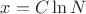 $x=C\ln N$