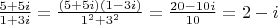 $\frac{5 + 5i}{1 + 3i} = \frac{(5 + 5i)(1 - 3i)}{1^2 + 3^2} = \frac{20 - 10i}{10} = 2 - i$