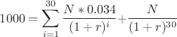 $$
1000 = \sum\limits_{i = 1}^{30} {{{N*0.034} \over {(1 + r)^i }} + } {N \over {(1 + r)^{30} }}
$$