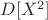 $D[X^2]$
