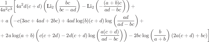 $$
\begin{equation*}
\begin{split}
&\frac1{4 a^2 c^3}\biggl[{4 a^2 d (c+d) \left(\text{Li}_2\left(\frac{b c}{b c-a
   d}\right)-\text{Li}_2\left(-\frac{(a+b) c}{a d-b c}\right)\right)+\\
&+a \left(-c (3 a c+4 a
   d+2 b c)+4 a d \log (b) (c+d) \log \left(\frac{a d}{a d-b c}\right)+\\
&+2 a \log (a+b) \left(c
   (c+2 d)-2 d (c+d) \log \left(\frac{a (c+d)}{a d-b c}\right)\right)\right)-2 b c \log
   \left(\frac{b}{a+b}\right) (2 a (c+d)+b c)}\biggr]
\end{split}
\end{equation*}
$$