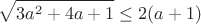 $$\sqrt{3a^2+4a+1} \le 2(a+1)$$