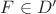 $F \in D'$