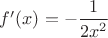 $f'(x)=-\dfrac{1}{2x^2}$