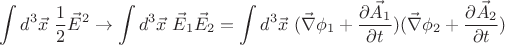 $$ \int d^3 \vec{x} \ \frac{1}{2} \vec{E} ^2 \to \int d^3 \vec{x} \ \vec{E}_1 \vec{E}_2 = \int d^3 \vec{x} \  (\vec{\nabla} \phi_1 + \frac{\partial \vec{A}_1}{\partial t}) (\vec{\nabla} \phi_2 + \frac{\partial \vec{A}_2}{\partial t})  $$
