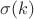 $\sigma(k)$