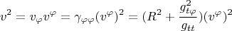 $$v^2 = v_{\varphi}v^{\varphi} = \gamma_{\varphi\varphi}(v^{\varphi})^2 = (R^2 + \frac{g_{t\varphi}^2}{g_{tt}})(v^{\varphi})^2$$