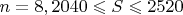 $n=8, 2040 \leqslant S \leqslant 2520$