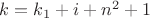$k=k_1+i+n^2+1$
