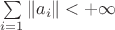 $\sum\limits_{i=1}\|a_i}\|<+\infty$