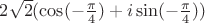 $2\sqrt{2}(\cos(-\frac{\pi}{4})+i\sin(-\frac{\pi}{4}))$