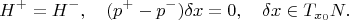 $$H^+=H^-,\quad (p^+-p^-)\delta x=0,\quad \delta x\in T_{x_0}N.$$