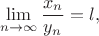 $$\lim\limits_{n\to \infty} \frac{x_{n}}{y_{n}}=l,$$
