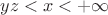 $yz<x<+\infty$