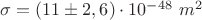 $ \sigma =(11 \pm 2,6) \cdot  10^{-48} \ m^{2}$