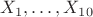 ${X_1, &hellip;, X_{10}}$