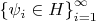 $\left\{ {{\psi }_{i}}\in H \right\}_{i=1}^{\infty }$