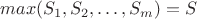 $max(S_1,S_2,\ldots,S_m)=S$