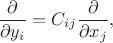 $$
\frac{\partial}{\partial y_i}=C_{ij}\frac{\partial}{\partial x_j},
$$
