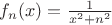 $f_n(x) = \frac{1}{x^2+n^2}$ $f_n(x) = \frac{1}{x^2+n^2}$