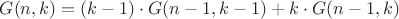 $G(n,k)=(k-1)\cdot G(n-1,k-1)+k\cdot G(n-1,k)$