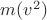 $m(v^2)$
