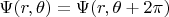 $\Psi(r,\theta)=\Psi(r,\theta+2\pi)$
