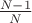 $\frac{N-1}{N}$