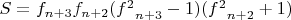 $S=f_{n+3}f_{n+2}({f^2}_{n+3}-1)({f^2}_{n+2}+1)$