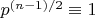 $p^{(n-1)/2} \equiv 1$