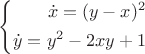 $ \left\{
\begin{aligned}
\dot{x}= (y-x)^2 \\
\dot{y}=y^2-2xy+1  \\
\end{aligned}
\right. $