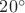 ${20^ \circ }$