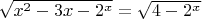 $\sqrt{x^2-3x-2^x}=\sqrt{4-2^x}$