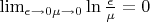 $\lim_{\epsilon \to 0 \mu \to 0 } \ln \frac{\epsilon}{\mu}=0$